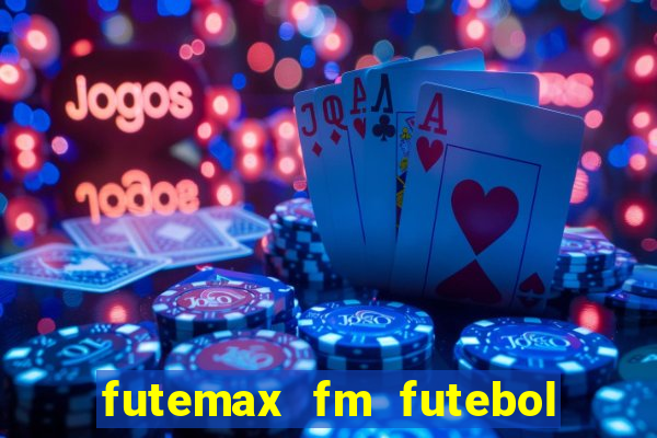 futemax fm futebol ao vivo